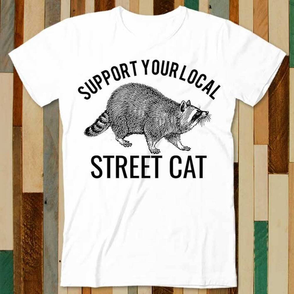 Support Your Local Street Cats Raccoon T Shirt